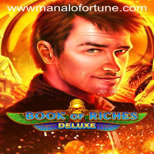 Discover the Thrills of Book of Riches Deluxe and the Mystery of Manalo Fortune